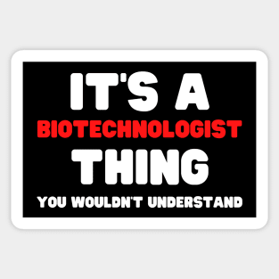 It's A Biotechnologist Thing You Wouldn't Understand Sticker